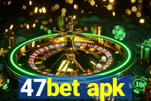47bet apk